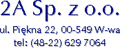  Adres biura 2A IP: 2A Sp. z o.o.; ul. Pi�kna 2; 00-549 Warszawa 